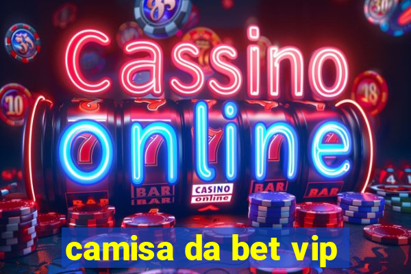 camisa da bet vip